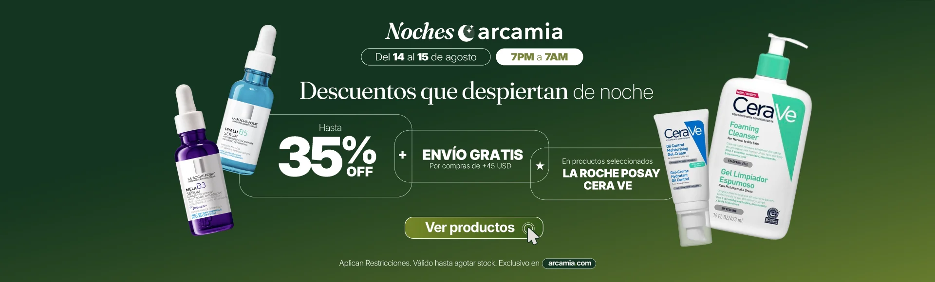 Promoción Noches Arcamia Agosto con envío gratis y hasta 35% de descuento en productos La Roche-Posay y CeraVe para skincare y cuidado de la piel.